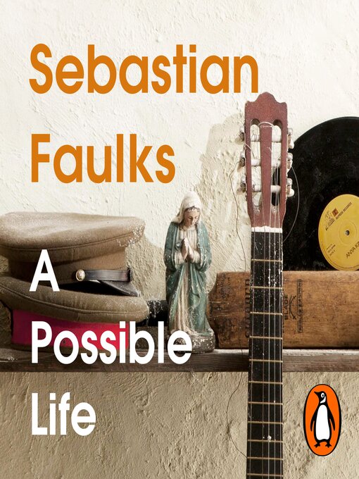 Title details for A Possible Life by Sebastian Faulks - Available